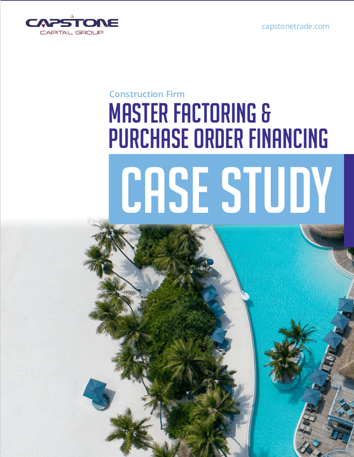 Construction Firm Master Factoring & Purchase Order Financing Case Study Capstone Capital Group